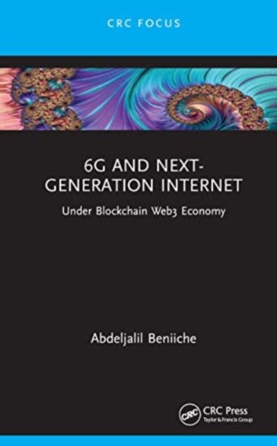 6G and Next-Generation Internet: Under Blockchain Web3 Economy (Beniiche Abdeljalil)(Pevná vazba)