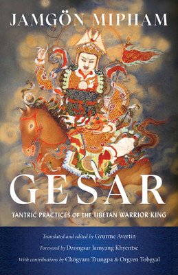 Gesar: Tantric Practices of the Tibetan Warrior King (Mipham Jamgon)(Paperback)