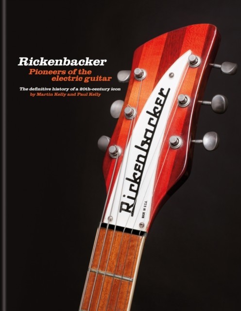 Rickenbacker Guitars: Pioneers of the electric guitar - The definitive history of a 20th-century icon (Kelly Martin)(Pevná vazba)