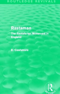 Rastaman (Routledge Revivals): The Rastafarian Movement in England (Cashmore E.)(Paperback)