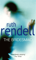Bridesmaid - a passionate love story with a chilling, dark twist from the award-winning queen of crime, Ruth Rendell (Rendell Ruth)(Paperback / softback)