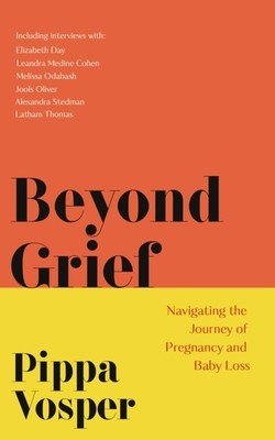 Beyond Grief: Navigating the Journey of Pregnancy and Baby Loss (Vosper Pippa)(Paperback)