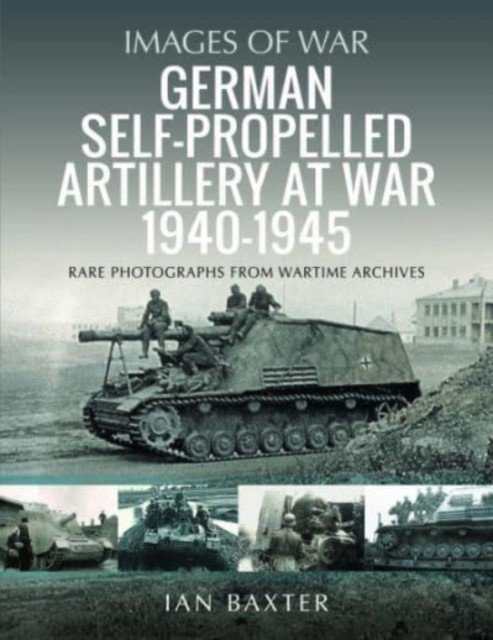 German Self-Propelled Artillery at War 1940-1945 (Baxter Ian)(Paperback)
