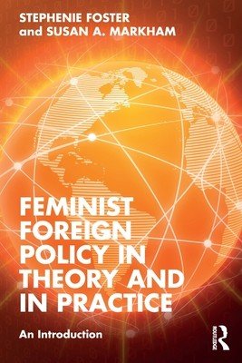 Feminist Foreign Policy in Theory and in Practice: An Introduction (Foster Stephenie)(Paperback)