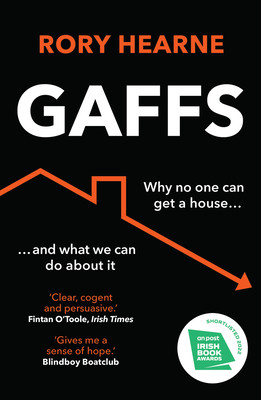 Gaffs: Why No One Can Get a House, and What We Can Do about It (Hearne Rory)(Paperback)