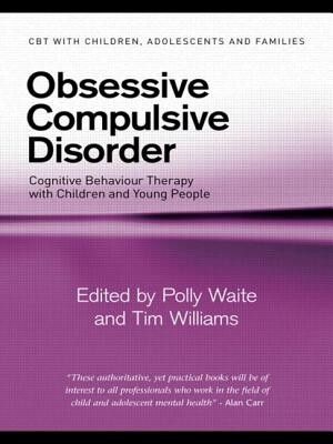 Obsessive Compulsive Disorder: Cognitive Behaviour Therapy with Children and Young People (Waite Polly)(Paperback)