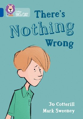There's Nothing Wrong: Band 16/Sapphire (Cotterill Jo)(Paperback)