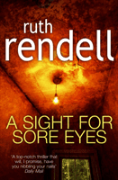 Sight For Sore Eyes - A spine-tingling and bone-chilling psychological thriller from the award winning Queen of Crime, Ruth Rendell (Rendell Ruth)(Paperback / softback)