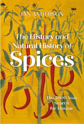 The History and Natural History of Spices: The 5000-Year Search for Flavour (Anderson Ian)(Pevná vazba)