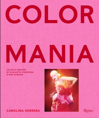 Carolina Herrera: Colormania - Color and Fashion (Herrera Carolina)(Pevná vazba)