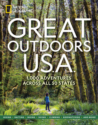 Great Outdoors U.S.A.: 1,000 Adventures Across All 50 States (National Geographic)(Paperback)