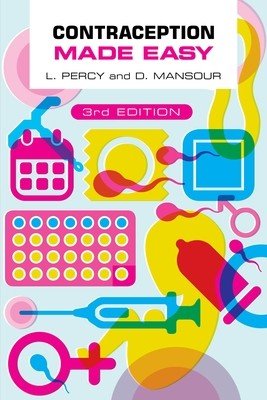 Contraception Made Easy, third edition (Percy Laura (Specialist Registrar in Community Sexual and Reproductive Health Newcastle upon Tyne))(Paperback / softback)