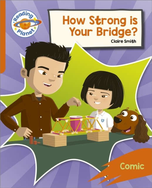Reading Planet: Rocket Phonics - Target Practice - How Strong is your Bridge? - Orange (Smith Claire)(Paperback / softback)