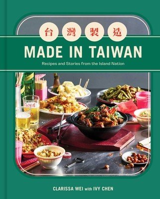 Made in Taiwan: Recipes and Stories from the Island Nation (a Cookbook) (Wei Clarissa)(Pevná vazba)