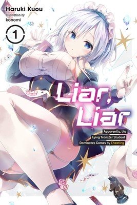 Liar, Liar, Vol. 1: Apparently, the Lying Transfer Student Dominates Games by Cheating (Kuou Haruki)(Paperback)