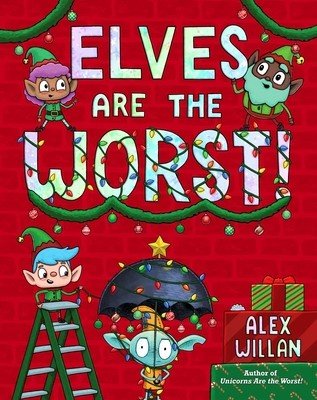 Elves Are the Worst! (Willan Alex)(Pevná vazba)