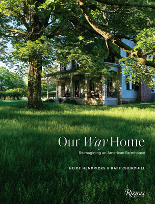 Our Way Home: Reimagining an American Farmhouse (Hendricks Heide)(Pevná vazba)