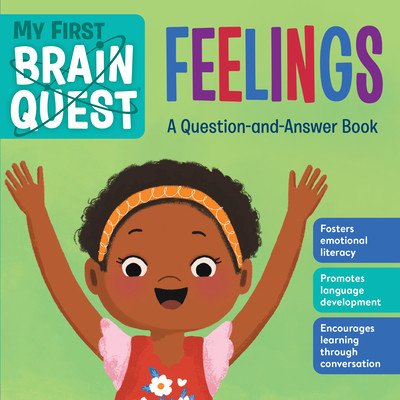 My First Brain Quest: Feelings: A Question-And-Answer Book (Workman Publishing)(Board Books)