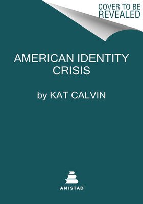 American Identity in Crisis: Notes from an Accidental Activist (Calvin Kat)(Pevná vazba)