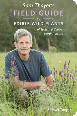 Sam Thayer's Field Guide to Edible Wild Plants: Of Eastern and Central North America (Thayer Samuel)(Paperback)