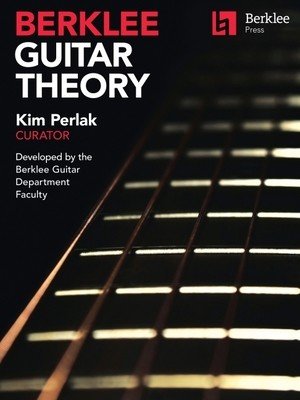 Berklee Guitar Theory: Kim Perlak, Curator, Developed by the Berklee Guitar Department Faculty (Perlak Kim)(Paperback)