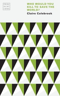 Who Would You Kill to Save the World? (Colebrook Claire)(Paperback)