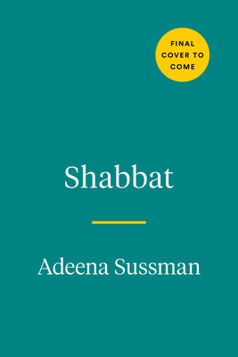 Shabbat: Recipes and Rituals from My Table to Yours (Sussman Adeena)(Pevná vazba)