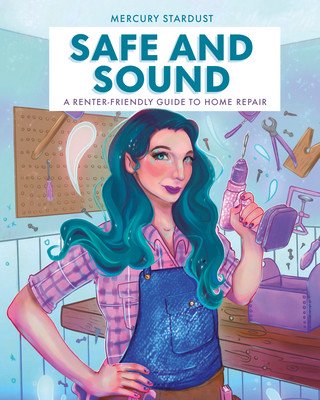 Safe and Sound: A Renter-Friendly Guide to Home Repair (Stardust Mercury)(Pevná vazba)