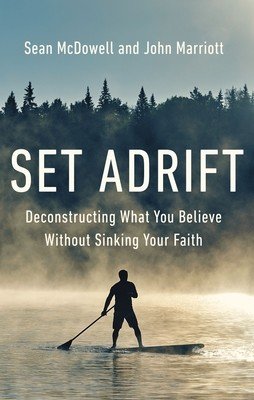 Set Adrift: Deconstructing What You Believe Without Sinking Your Faith (McDowell Sean)(Paperback)