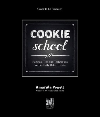 Cookie School: Recipes, Tips and Techniques for Perfectly Baked Treats (Powell Amanda)(Paperback)