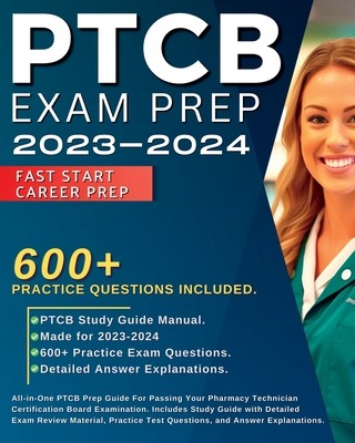 PTCB Exam Prep 2023-2024: All-in-One PTCB Prep Guide For Passing Your Pharmacy Technician Certification Board Examination. Includes Study Guide (Stewart Holly)(Paperback)