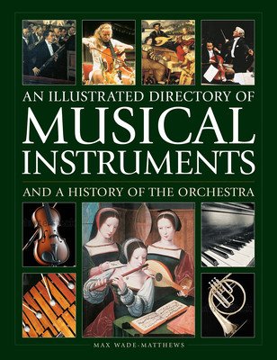 An Illustrated Directory of Musical Instruments and a History of the Orchestra (Wade-Matthew Max)(Pevná vazba)