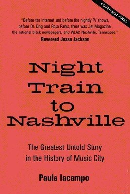 Night Train to Nashville: The Greatest Untold Story of Music City (Blackman Paula)(Pevná vazba)