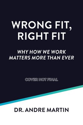 Wrong Fit, Right Fit: Why How We Work Matters More Than Ever (Martin Andre)(Paperback)