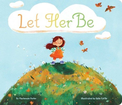 Let Her Be (Porter MacKenzie)(Board Books)