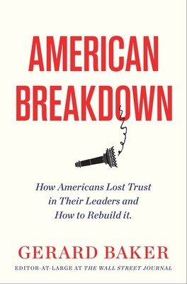 American Breakdown: Why We No Longer Trust Our Leaders and Institutions and How We Can Rebuild Confidence (Baker Gerard)(Pevná vazba)