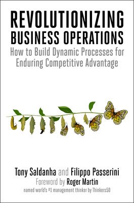 Revolutionizing Business Operations: How to Build Dynamic Processes for Enduring Competitive Advantage (Saldanha Tony)(Paperback)