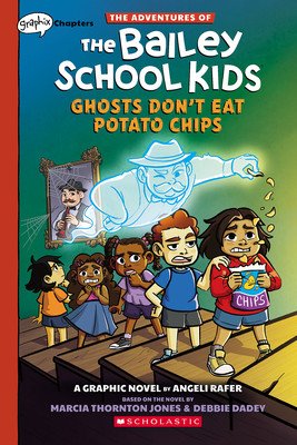 Ghosts Don't Eat Potato Chips: A Graphix Chapters Book (the Adventures of the Bailey School Kids #3) (Jones Marcia Thornton)(Paperback)