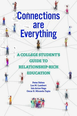 Connections Are Everything: A College Student's Guide to Relationship-Rich Education (Felten Peter)(Paperback)