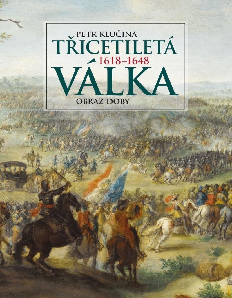 Třicetiletá válka – obraz doby - Petr Klučina