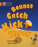 Bounce, Kick, Catch, Throw (Marriott Janice)(Paperback)