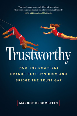 Trustworthy: How the Smartest Brands Beat Cynicism and Bridge the Trust Gap (Bloomstein Margot)(Pevná vazba)
