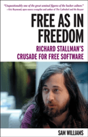 Free as in Freedom [paperback]: Richard Stallman's Crusade for Free Software (Williams Sam)(Paperback)