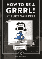 How to be a Grrrl - by Lucy van Pelt (Schulz Charles M.)(Paperback / softback)