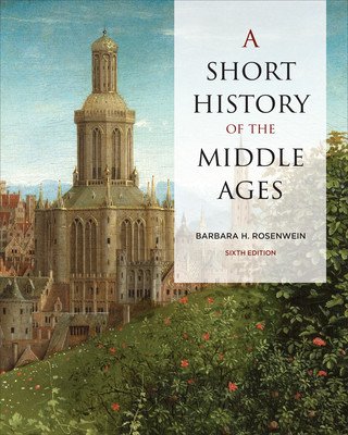 Short History of the Middle Ages, Sixth Edition (Rosenwein Barbara)(Paperback)
