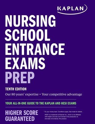 Nursing School Entrance Exams Prep: Your All-In-One Guide to the Kaplan and Hesi Exams (Kaplan Nursing)(Paperback)