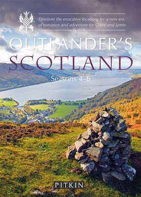 Outlander's Scotland Seasons 4-6: Discover the Evocative Locations for a New Era of Romance and Adventure for Claire and Jamie (Taplin Phoebe)(Paperback)