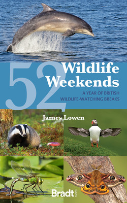 52 Wildlife Weekends: A Year of British Wildlife-Watching Breaks (Lowen James)(Paperback)
