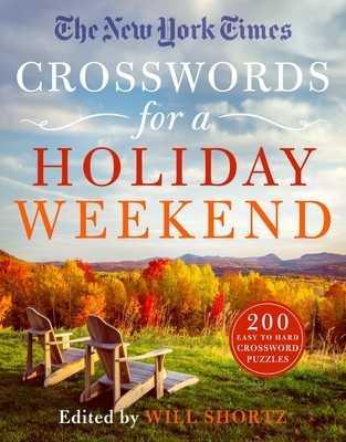 The New York Times Crosswords for a Holiday Weekend: 200 Easy to Hard Crossword Puzzles (Shortz Will)(Paperback)