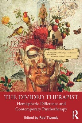 The Divided Therapist: Hemispheric Difference and Contemporary Psychotherapy (Tweedy Rod)(Paperback)